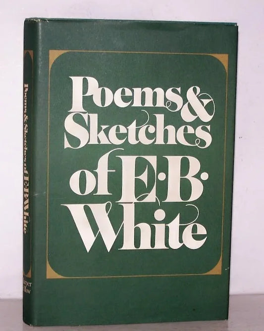 Poems and Sketches of E.B. White by Elwyn Brooks White