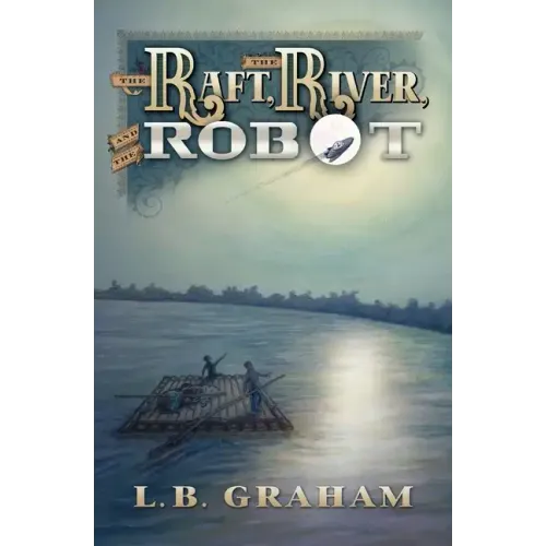 The Raft, The River, and The Robot