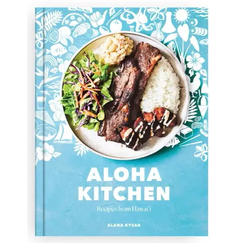 Aloha Kitchen: Recipes from Hawai'i [A Cookbook]
