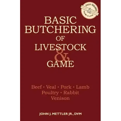 Basic Butchering of Livestock & Game: Beef, Veal, Pork, Lamb, Poultry, Rabbit, Venison