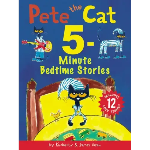 Pete the Cat: 5-Minute Bedtime Stories: 12 Bedtime Stories in 1 Book
