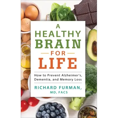 A Healthy Brain for Life: How to Prevent Alzheimer's, Dementia, and Memory Loss