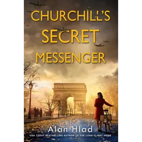 Churchill's Secret Messenger: A Ww2 Novel of Spies & the French Resistance