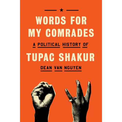 Words for My Comrades: A Political History of Tupac Shakur