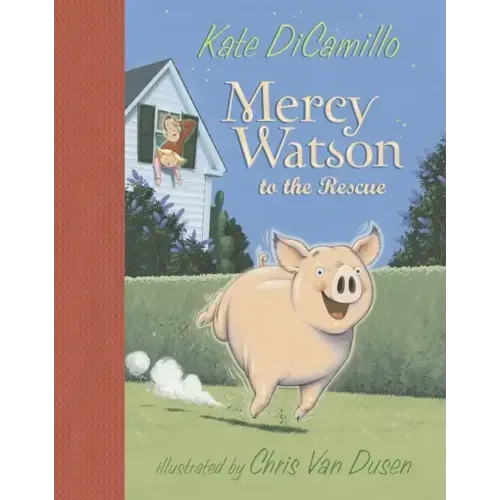 Mercy Watson to the Rescue: (A Funny and Heartwarming Chapter Book about a Lovable, Toast-Eating Pig - Perfect for Early Readers and Kids Ages 5-8 in