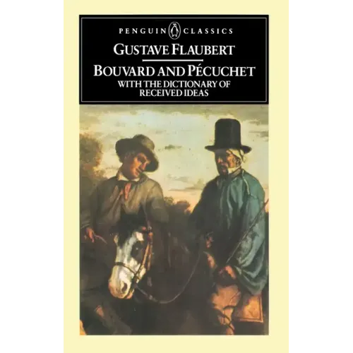 Bouvard and Pecuchet: With the Dictionary of Received Ideas