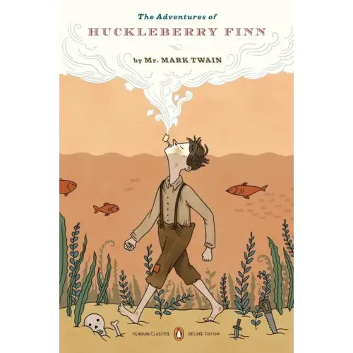 The Adventures of Huckleberry Finn: (Penguin Classics Deluxe Edition)