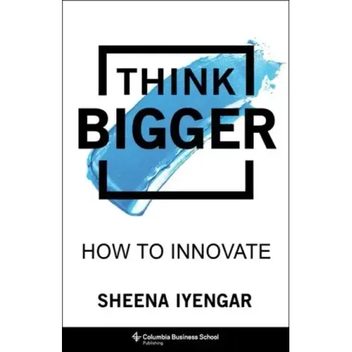 Think Bigger: How to Innovate