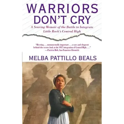 Warriors Don't Cry: A Searing Memoir of the Battle to Integrate Little Rock's Central High