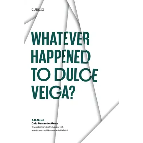 Whatever Happened to Dulce Veiga?: A B-Novel