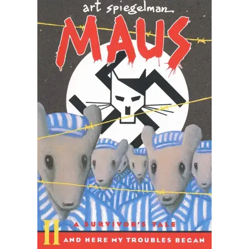 Maus II: A Survivor's Tale: And Here My Troubles Began