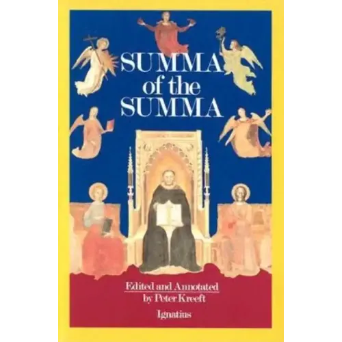 Summa of the Summa: The Essential Philosophical Passages of the Summa Theologica