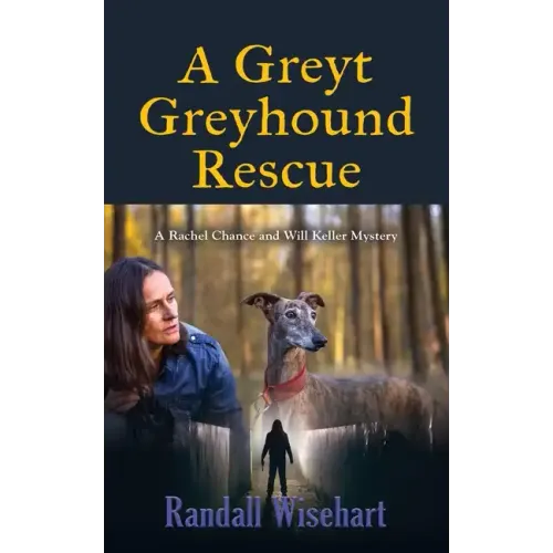 A Greyt Greyhound Rescue: A Rachel Chance and Will Keller Mystery