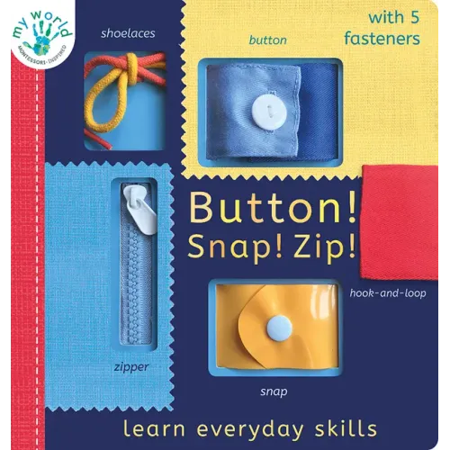 Button! Snap! Zip!: Learn Everyday Skills