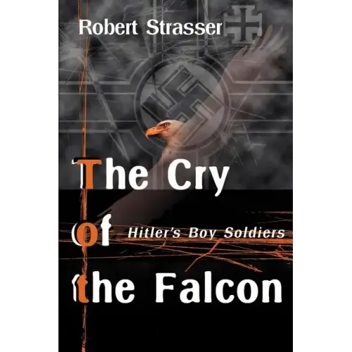The Cry of the Falcon: Hitler's Boy Soldiers