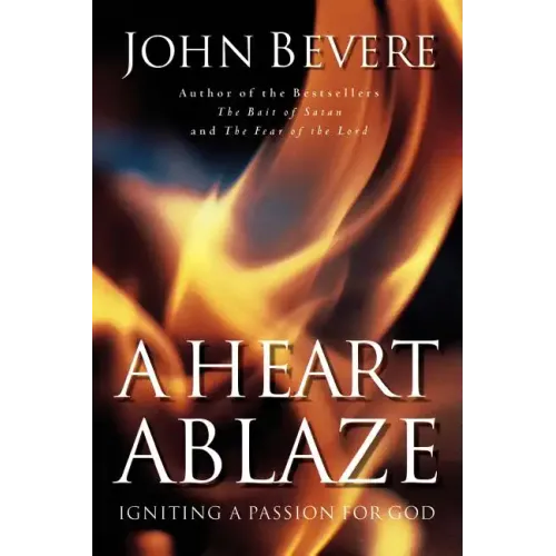 A Heart Ablaze: Igniting a Passion for God