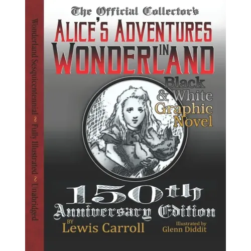 Alice's Adventures in Wonderland: Official 150th Anniversary Edition Unabridged Graphic Novel