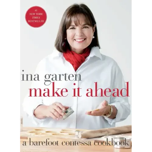 Make It Ahead: A Barefoot Contessa Cookbook