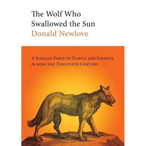 The Wolf Who Swallowed the Sun: A Jungian Fable of Family and Finance Across the Twentieth Century
