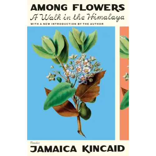 Among Flowers: A Walk in the Himalaya