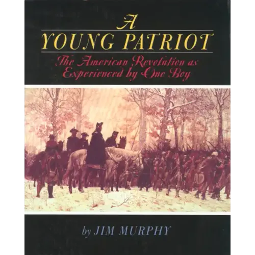 A Young Patriot: The American Revolution as Experienced by One Boy