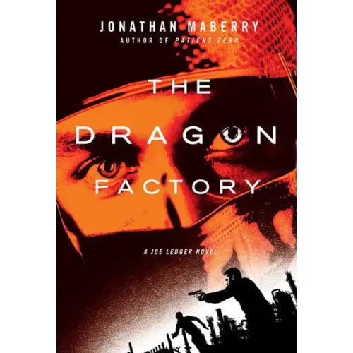 The Dragon Factory: A Joe Ledger Novel