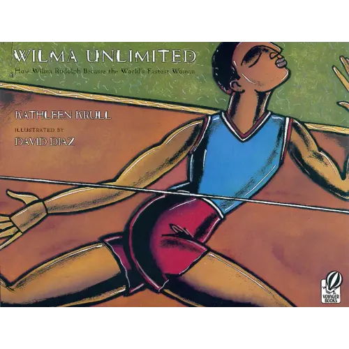 Wilma Unlimited: How Wilma Rudolph Became the World's Fastest Woman