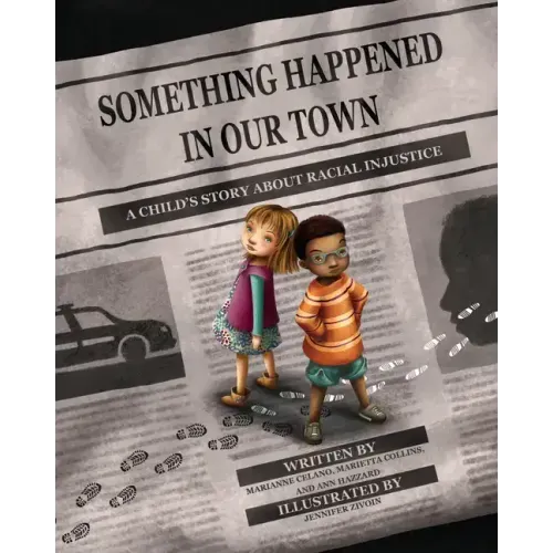 Something Happened in Our Town: A Child's Story about Racial Injustice
