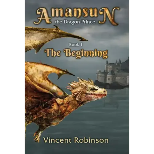 Amansun the Dragon Prince: Book 1 The Beginning