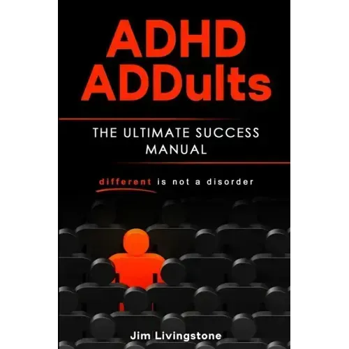 ADHD Adults: The Ultimate Success Guide