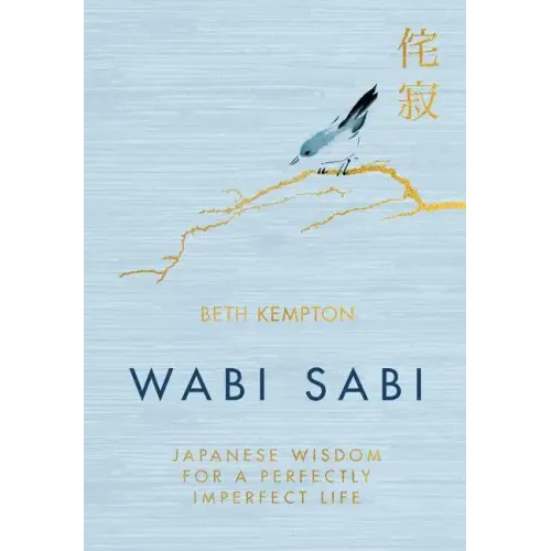 Wabi Sabi: Japanese Wisdom for a Perfectly Imperfect Life