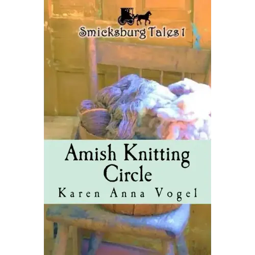 Amish Knitting Circle: Smicksburg Tales 1