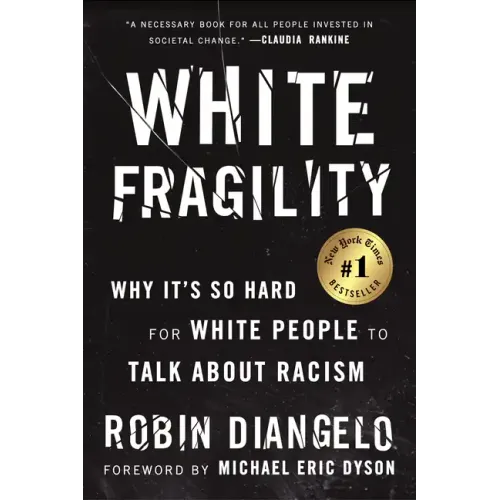 White Fragility: Why It's So Hard for White People to Talk about Racism