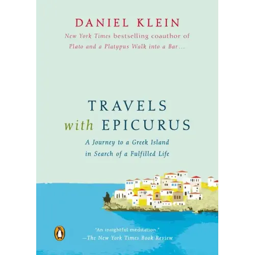 Travels with Epicurus: A Journey to a Greek Island in Search of a Fulfilled Life