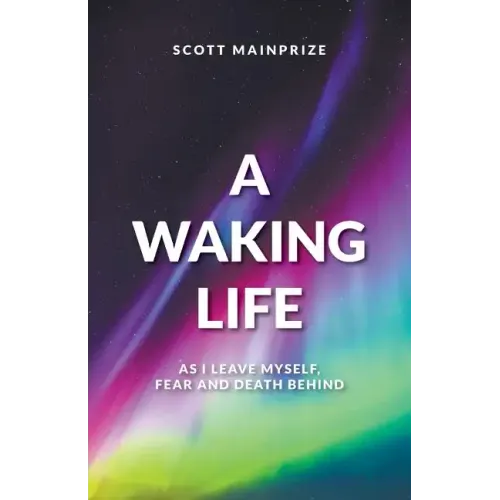 A Waking Life - As I Leave Myself, Fear and Death Behind