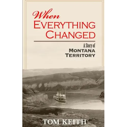 When Everything Changed: A Story of Montana Territory