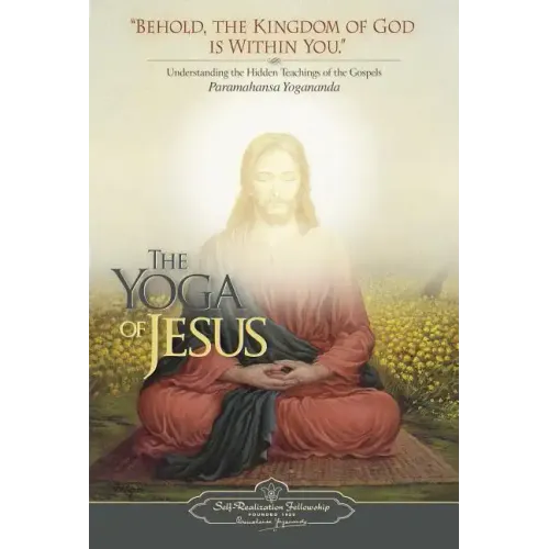 The Yoga of Jesus: Understanding the Hidden Teachings of the Gospels