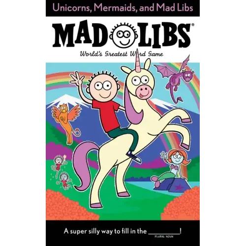 Unicorns, Mermaids, and Mad Libs: World's Greatest Word Game