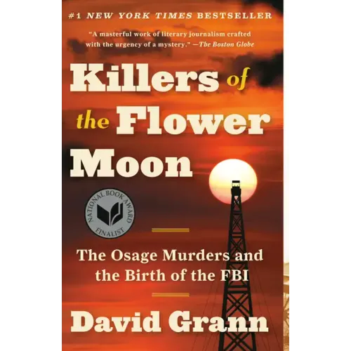 Killers of the Flower Moon: The Osage Murders and the Birth of the FBI
