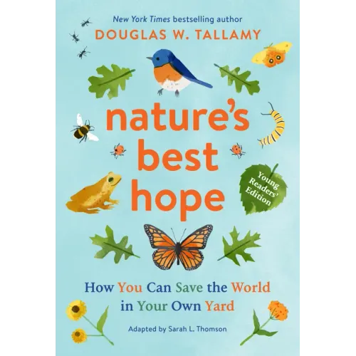 Nature's Best Hope (Young Readers' Edition): How You Can Save the World in Your Own Yard