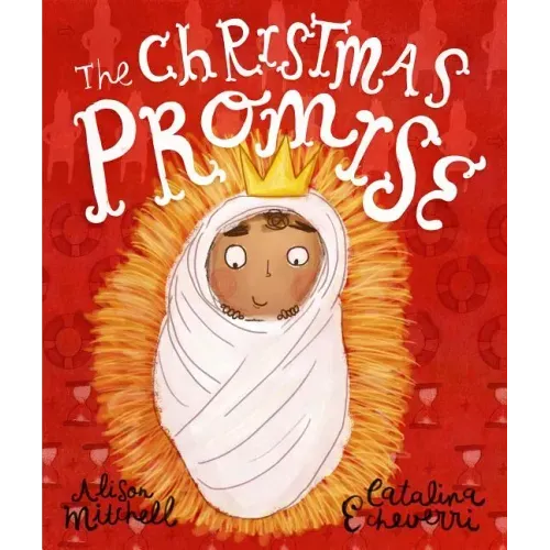 The Christmas Promise Storybook: A True Story from the Bible about God's Forever King