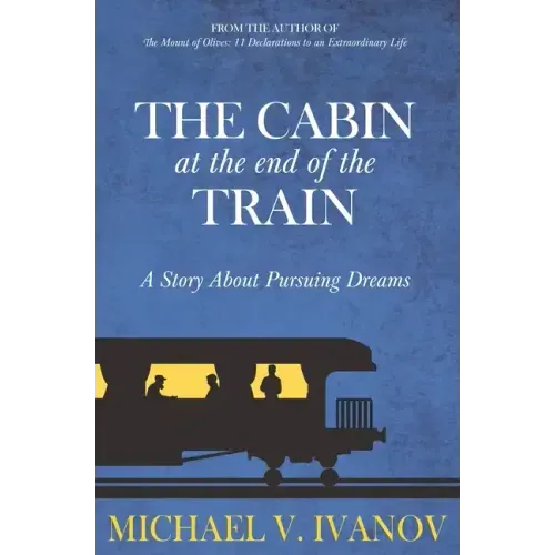 The Cabin at the End of the Train: A Story About Pursuing Dreams