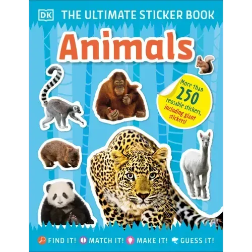 The Ultimate Sticker Book Animals: More Than 250 Reusable Stickers, Including Giant Stickers!