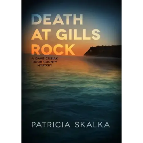 Death at Gills Rock: A Dave Cubiak Door County Mystery