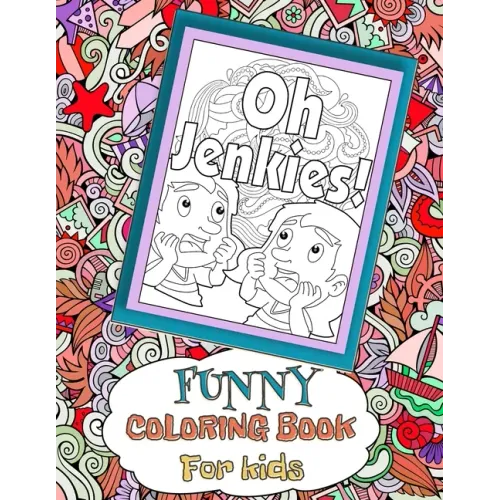 Oh Jenkies! Funny Coloring Book For kids: Funny Clean Cuss Coloring book, Swear Word Alternatives For Kids, Hilarious Gift For Children
