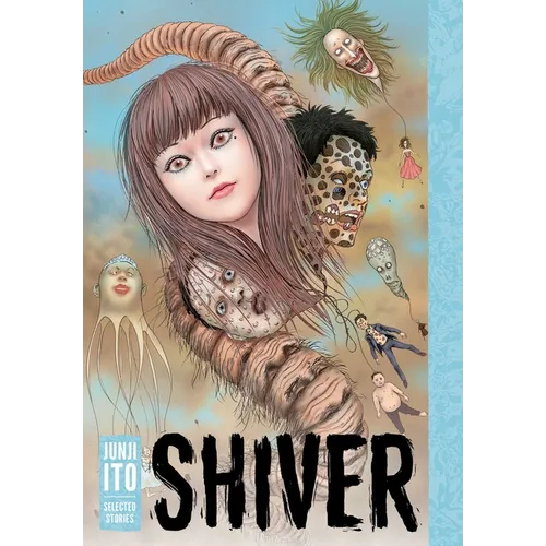 Shiver: Junji Ito Selected Stories