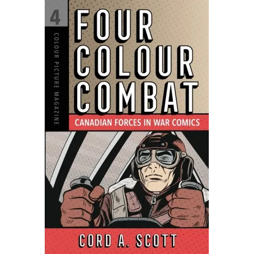 Four Colour Combat: Canadian Forces in War Comics
