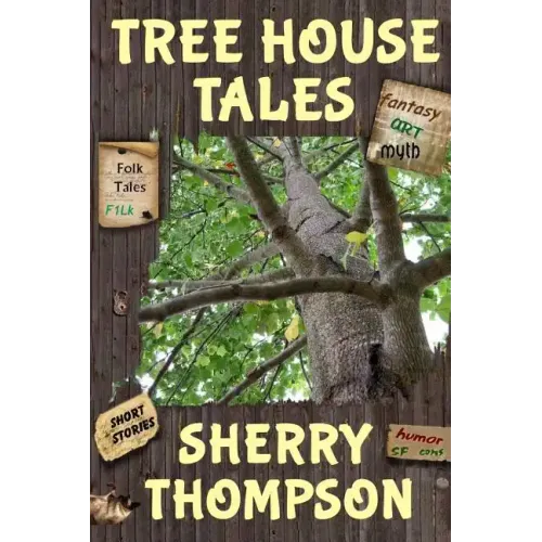 Tree House Tales: A Collection of Short Stories, Non-Fiction Shorts, Artwork, and Extracts From Five Narenta Tumults Novels