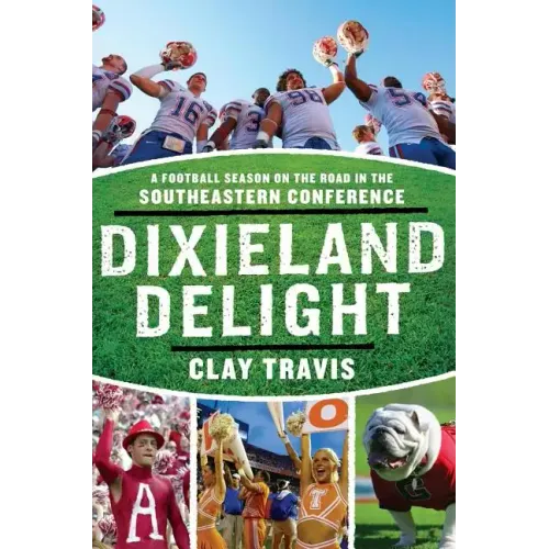 Dixieland Delight: A Football Season on the Road in the Southeastern Conference