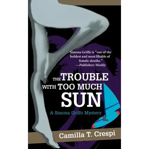The Trouble with Too Much Sun: A Simona Griffo Mystery
